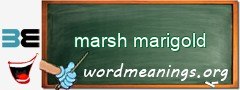 WordMeaning blackboard for marsh marigold